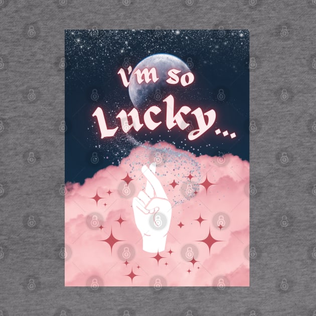 I'm So Lucky... #3 by Mazzlo Shop